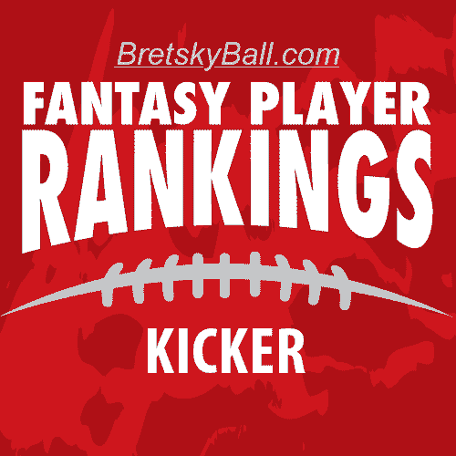 Week 2 Fantasy Football Kicker Rankings BretskyBall Fantasy Sports